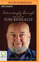 Interestingly Enough...: The Life of Tom Keneally 1863957588 Book Cover