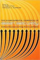 The Environmental Dimension of Asian Security: Conflict And Cooperation over Energy, Resources, And Pollution 1929223730 Book Cover