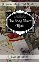 The Dog Show Affair: A Clara Fitzgerald Mystery B09MYTMKD5 Book Cover