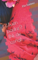 ¿Buen padre? ¡Ni de coña! (Spanish Edition) B0F269V6TL Book Cover