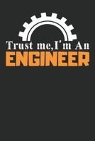 Trust me i am an engineer: Funny Engineer Lined journal paperback notebook 100 page, gift journal/agenda/notebook to write, great gift, 6 x 9 Notebook 1674263554 Book Cover