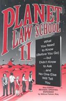 Planet Law School II: What You Need to Know (Before You Go), But Didn't Know to Ask... and No One Else Will Tell You 1888960507 Book Cover