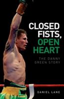 Closed Fists, Open Heart: The Danny Green Story 0733322476 Book Cover