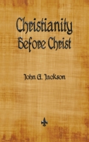 Christianity Before Christ 1639231420 Book Cover