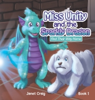 Miss Unity and the Sparkly Dragon Find Their Way Home 1763577805 Book Cover