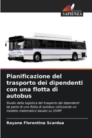 Pianificazione del trasporto dei dipendenti con una flotta di autobus 6206045137 Book Cover