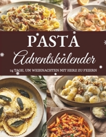 Pasta Adventskalender: 24 Pastarezepte – Ein Adventskalender voller italienischer Wärme, Geschmack und Weihnachtsfreude B0FVF8L263 Book Cover