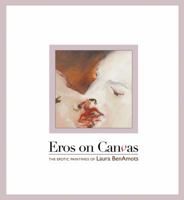 Eros on Canvas: The Erotic Paintings of Laura BenAmots 0867196998 Book Cover