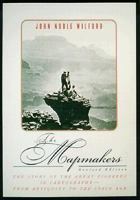 The Mapmakers: The story of the great pioneers in cartography- from antiquity to the space age