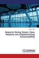 Airports Going Green: How Airports are Implementing Sustainability 365957936X Book Cover