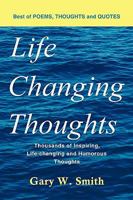 Life Changing Thoughts: Thousands of Inspiring, Life-changing, and Humorous Thoughts 1438970579 Book Cover