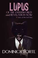 Lupus of the Underworld and Revelation Now: A View of the End Time 1481720449 Book Cover