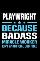 Playwright because badass miracle worker isn't an official job title: Playwright Notebook journal Diary Cute funny humorous blank lined notebook Gift for student school college ruled graduation gift . 1677237708 Book Cover