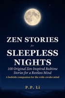Zen Stories for Sleepless Nights: 100 Original Zen-Inspired Bedtime Stories for a Restless Mind (Eastern Wisdom for Modern Life) B0HDRTT1M9 Book Cover