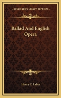 Ballad And English Opera 1425475833 Book Cover