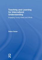Teaching and Learning for Intercultural Understanding: Engaging Young Hearts and Minds 1138102725 Book Cover