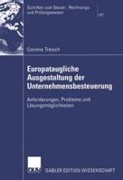 Europataugliche Ausgestaltung Der Unternehmensbesteuerung: Anforderungen, Probleme Und Losungsmoglichkeiten 3824482665 Book Cover