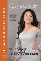 It's All About Attitude! Still Sexy at Sixty: The Million Dollar Attitude Lady 1728365961 Book Cover