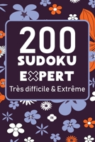 200 Sudoku Expert Très Difficile & Extrême: Avec solutions et grilles vierges , Ce cahier est idéal pour les amateurs et confirmés enfant ou adulte / ... 15,24 x 22,86 cm (6"x9") B08928L73G Book Cover