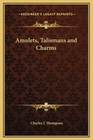 Amulets, Talismans And Charms 1425367410 Book Cover