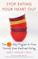 Stop Eating Your Heart Out: The 21-Day Program to Free Yourself from Emotional Eating 1573245453 Book Cover