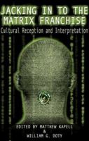 Jacking in to the Matrix Franchise: Cultural Reception And Inerpretation 0826419097 Book Cover