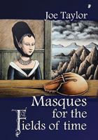 Masques for the Fields of Time 1604890347 Book Cover