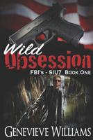Wild Obsession: FBI's SIU7 Series Book 1 1725619792 Book Cover