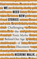 We Need New Stories: Challenging the Toxic Myths Behind Our Age of Discontent 1324021896 Book Cover