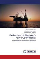 Derivation of Morison's Force Coefficients: An Application of Method of Moments 3843376204 Book Cover