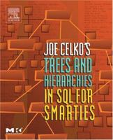Joe Celko's Trees and Hierarchies in SQL for Smarties (The Morgan Kaufmann Series in Data Management Systems) 1558609202 Book Cover