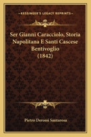 Ser Gianni Caracciolo, Storia Napolitana E Santi Cascese Bentivoglio (1842) 1160253021 Book Cover