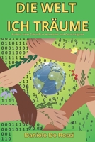 Die Welt ich träume: Aufbau einer Zukunft in Harmonie und Gerechtigkeit B0FWCD1ZXC Book Cover