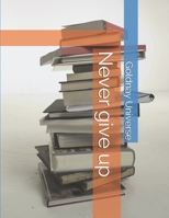 Never give up B084QKX8N3 Book Cover