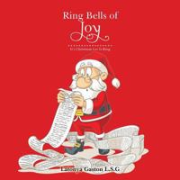 Ring Bells of Joy: It's Christmas Let It Ring 152462585X Book Cover