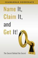 Name It, Claim It, and Get It! The Secret Behind the Secret 1732869502 Book Cover