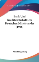 Bank Und Kreditwirtschaft Des Deutschen Mittelstandes (1906) 1147881456 Book Cover