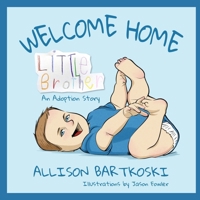 Welcome Home, Little Brother, An Adoption Story 1614938660 Book Cover