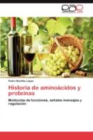 Historia de aminoácidos y proteínas: Moléculas de funciones, señales mensajes y regulación 3844347933 Book Cover