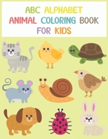 Abc Alphabet Animal Coloring Book For Kids: Fun Coloring Books for Toddlers & Kids Ages 2, 3, 4 & 5 - Activity Book Teaches ABC, Letters & Words for Kindergarten 1679600621 Book Cover