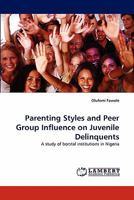 Parenting Styles and Peer Group Influence on Juvenile Delinquents 3843379718 Book Cover
