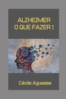 ALZHEIMER, O QUE FAZER ! B08VCQWYMY Book Cover