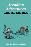 Arcadian Adventures with the Idle Rich 1397671386 Book Cover