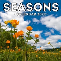 Seasons Calendar 2022: 16-Month Calendar, Cute Gift Idea For 4 Season Lovers Women & Men B099YKJZSX Book Cover