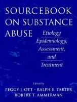 Sourcebook on Substance Abuse: Etiology, Epidemiology, Assessment, and Treatment 0205198023 Book Cover