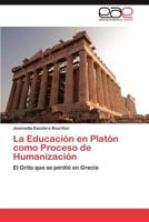 La Educación en Platón como Proceso de Humanización 3846563765 Book Cover