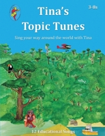 Tina’s Topic Tunes 3-8s: Sing your way around the world with Tina 3780475936 Book Cover