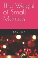 The Weight of Small Mercies B0GMDLV78T Book Cover