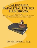 California Paralegal Ethics Handbook: With the California State Bar Rules of Professional Responsibility 1540360520 Book Cover