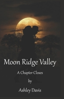 Moon Ridge Valley: A Chapter Closes B0GLGK842W Book Cover